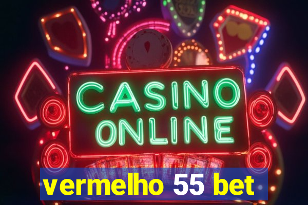 vermelho 55 bet